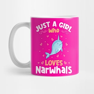 Just a Girl who loves Narwhals Mug